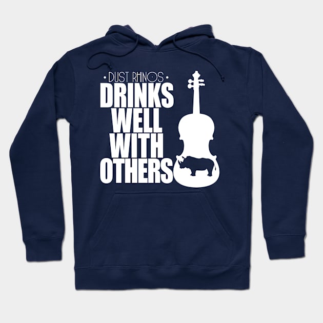 Drinks Well With Others Hoodie by Dust Rhinos Swag Store